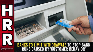 Banks to LIMIT WITHDRAWALS to stop bank runs caused by 'customer behavior'