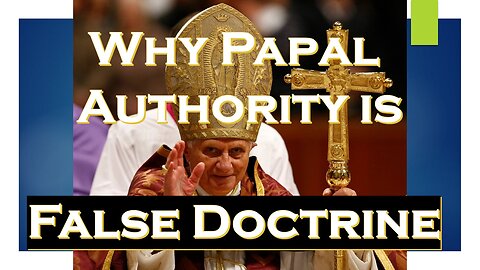 Papal Authoriy is a False Doctrine, Even in the Very Unlikely Event the Pope is the Heir of Peter
