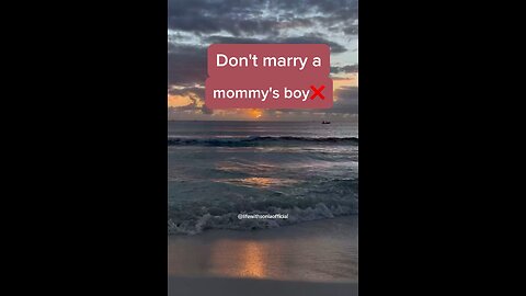 Don't marry a mommy's boy❌