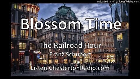Blossom Time - The Railroad Hour - Franz Schubert - Heinrich Berte