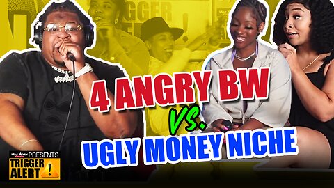 4 ANGRY BW VS. UGLY MONEY NICHE - HEATED DEBATE #TRIGGERALERT