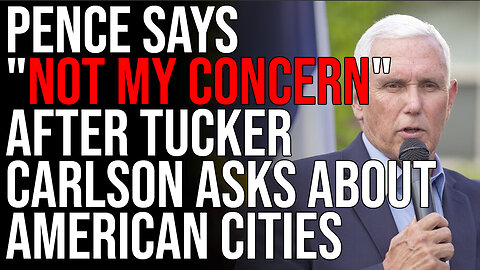 Pence Says "NOT MY CONCERN" After Tucker Carlson Asks About American Cities, Career IMPLODING