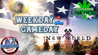 WeekDay GameDay Chill-n-Chat... #CitizenCast - New World MMO