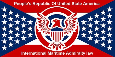 People's Republic Of United State Of America & International Maritime Admiralty Law