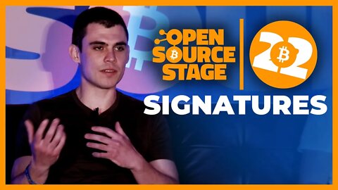 Signatures - Open Source Stage - Bitcoin 2022 Conference