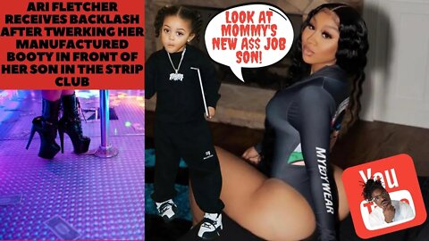 Ari Fletcher Receives Backlash After Twerking Manufactured Booty In Front Of Son In the Strip Club