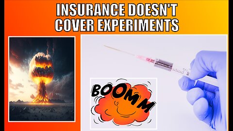 Insurance Companies Are Not Going To Cover Death By Experimental Safe and Effective Products