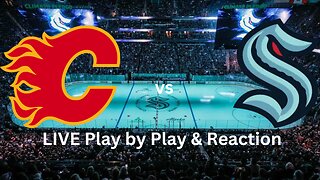 Calgary Flames vs. Seattle Kraken LIVE Play by Play & Reaction