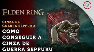 Elden Ring, Como conseguir a Cinza de Guerra Seppuku | Super-Dica