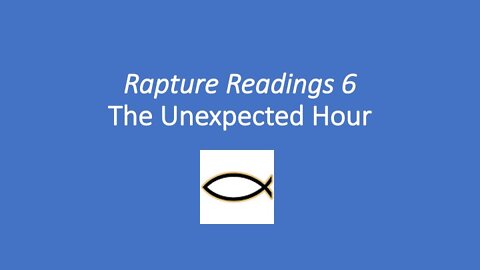 Rapture Readings 6 - The Unexpected Hour