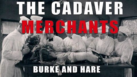 Serial Killers: Burke and Hare (The CADAVER MERCHANTS) - Documentary