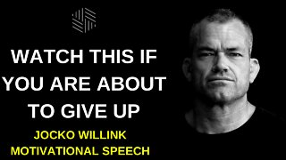 Watch This if You are About to Give Up - Jocko Willink (Motivational speech)