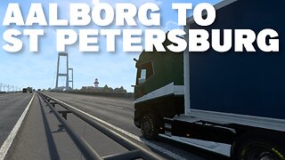 [ETS2] Aalborg, Denmark to St Petersburg, R****a: Slow TV European Trucking