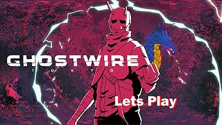 Ghostwire Tokyo Let's Play Part 13 | For the love God, what wont you let me win??!?!?