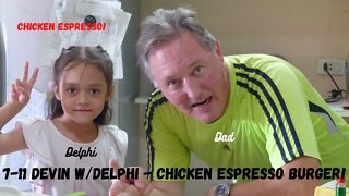 7 -11 Devin w/Delphi- Chicken Espresso Burger!