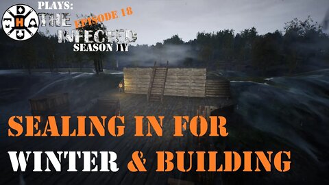 Sealing Up The Base For Winter & Working On The Base Floorplan! The Infected Gameplay S4EP18