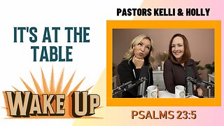 WakeUp Daily Devotional | It's At the Table | Psalms 23:5