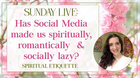 Sunday Live: Has Social Media Made Us Spiritually, Romantically and Socially Lazy?