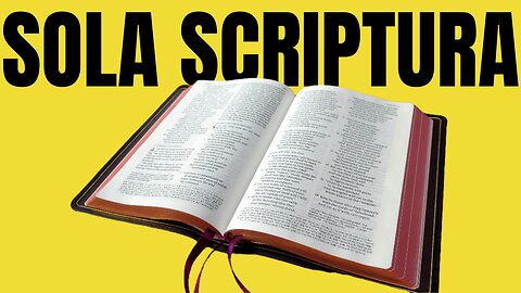 Hỏi Đáp: Sola Scriptura (duy Thánh Kinh mà thôi)