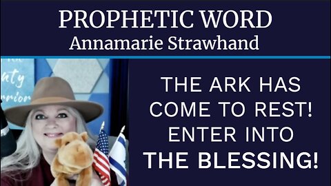 Prophetic Word: The Ark Has Come To Rest! Enter Into The Blessing!