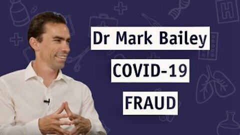 DR MARK BAILEY - THE COVID-19 FRAUD