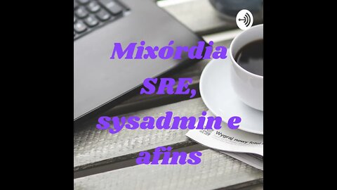 Podcast Sysadmin #01: SRE, DevOps e o Sysadmin Raiz