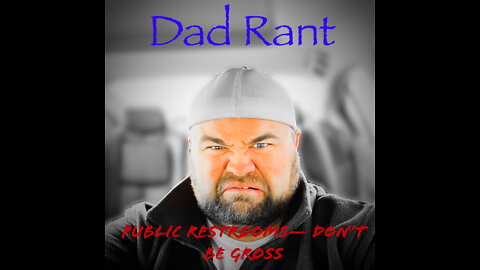 Dad Rant #1: Public Restrooms— Don’t Be Gross!