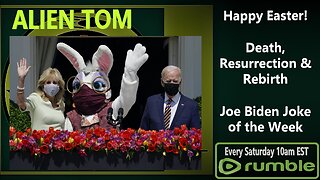 Happy Easter! Death, Resurrection and Rebirth, Joe Biden Joke of the Week