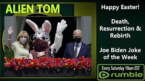 Happy Easter! Death, Resurrection and Rebirth, Joe Biden Joke of the Week