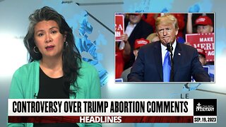 Controversy Over Trump Abortion Comments — Headlines — September 19, 2023