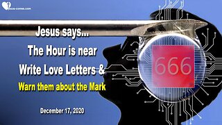 December 17, 2020 🇺🇸 JESUS SAYS... Warn them about the Mark of the Beast... The Hour is near!