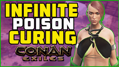 Infinite instant Poison Cure | Conan Exiles 2023