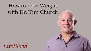 How to Lose Weight with Dr. Tim Church