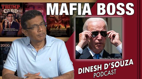 MAFIA BOSS Dinesh D’Souza Podcast Ep595
