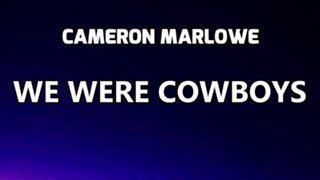 🔴 CAMERON MARLOWE - WE WERE COWBOYS (LYRICS)