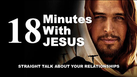 +55 18 MINUTES WITH JESUS, Pt 4: Straight Talk About Your Relationships, Matt 5:21-28