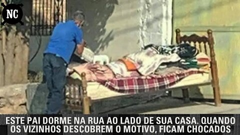 Este pai dormia para fora de sua casa, na rua. Quando os vizinhos descobrem o porquê, ficam chocados