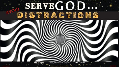SERVE GOD... AVOID DISTRACTIONS
