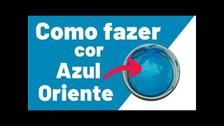 Como fazer a cor AZUL ORIENTE Mistura de Cores