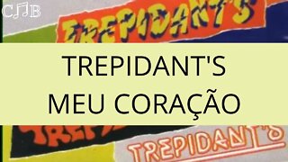 Trepidant's - Meu Coração