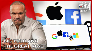 Ep. 1735 Big Tech And The Great Reset - The Dan Bongino Show