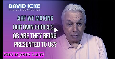 David Icke-Are We Making Our Own Choices... Or Are They Being Presented To Us? TY JGANON, SGANON