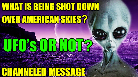What's Being Shot Down in American Skies? Greys UFOs Channeling the Truth - Channeled Message