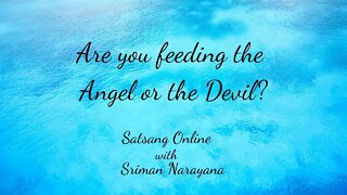 Are you feeding the Angel or the Devil?