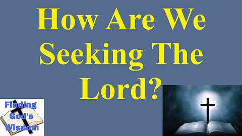 How Are We Seeking The Lord?