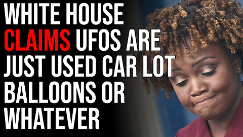 White House Claims UFOs Are Just Used Car Lot Balloons Or Whatever