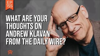 What Are Your Thoughts on Andrew Klavan from the Daily Wire?