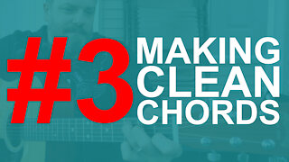 Making Clean Chords - 5 Biggest Guitar Obstacles #3