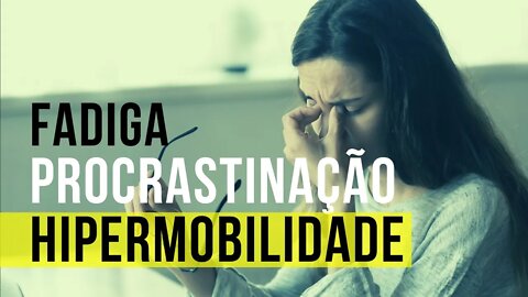 Hipermobilidade - Fadiga e Disautonomia em Pessoas com Hipermobilidade