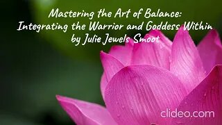 Mastering the Art of Balance: Integrating the Warrior and Goddess Within